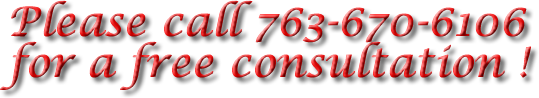 for a free consultation call 763-670-6106